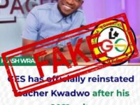 “GES HAS NOT REINSTATED TEACHER KWADWO AT HIS POST AS A TEACHER…